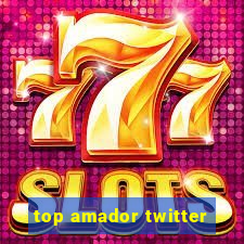 top amador twitter